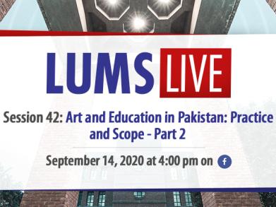 LUMS Live Session 42: Art and Education in Pakistan: Practice and Scope - Part 2